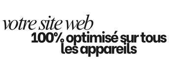 votre site web 100% optimisé sur tous les appareils